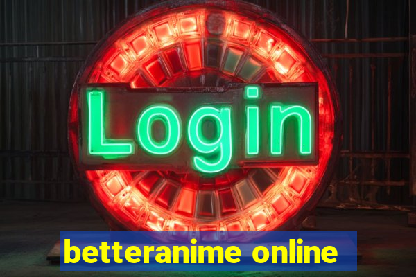 betteranime online